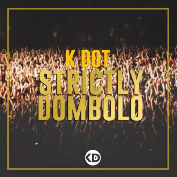 K Dot - Strictly Dombolo Mix